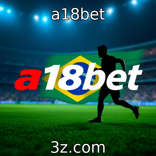 a18bet : Expansão de plataformas de apostas no mercado brasileiro