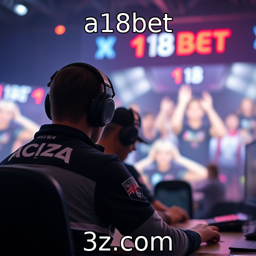 a18bet | E-sports como fenômeno cultural em ascensão