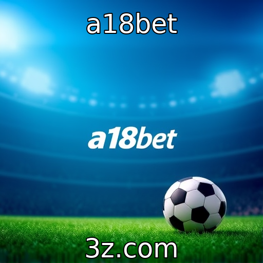 a18bet : Apostas online crescem no setor de jogos